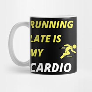 Running Late is my Cardio Mug